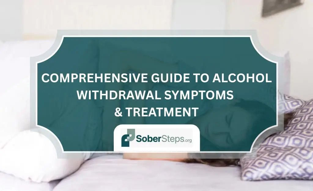 Comprehensive Guide to Alcohol Withdrawal Symptoms & Treatment