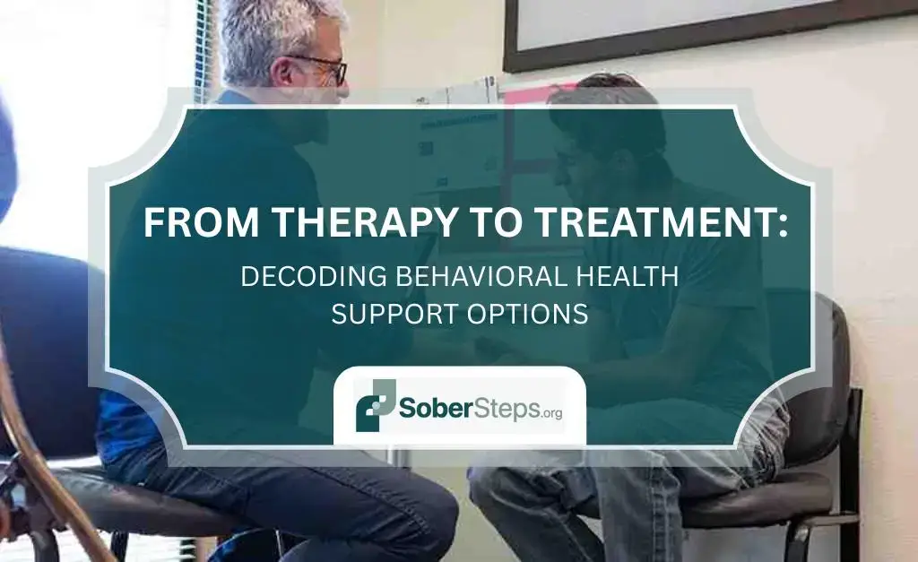 From Therapy to Treatment: Decoding Behavioral Health Support Options